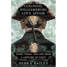A Colonial Williamsburg Love Affair: Tales, Takes, and Tips From a Lifetime of Visits