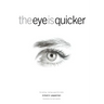 The Eye Is Quicker: Film Editing: Making a Good Film Better