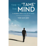 Time To 'Tame' The Mind - A Journey From Mind to No-Mind