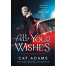 All Your Wishes: A Blood Singer Novel