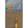 It's Your Decision: A Commonsense Guide to Making Better Choices