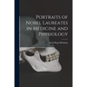Portraits of Nobel Laureates in Medicine and Physiology