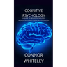 Cognitive Psychology: A Guide to Neuropsychology, Neuroscience and Cognitive Psychology