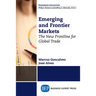 Emerging and Frontier Markets: The New Frontline for Global Trade