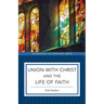 Union with Christ and the Life of Faith