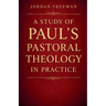 A Study of Paul's Pastoral Theology in Practice