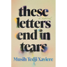 These Letters End in Tears