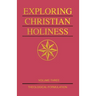 Exploring Christian Holiness, Volume 3: Theological Formulation