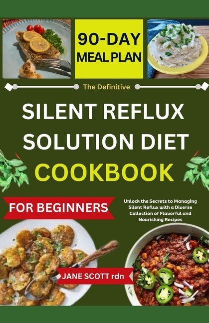 The Definitive SILENT REFLUX SOLUTION DIET COOKBOOK: Unlock the Secrets to Managing Silent Reflux with a Diverse Collection of Flavorful and Nourishin - Paperback by Books by splitShops