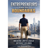 Entrepreneurs Have No Boundaries: Breaking Limits To Build Without Ceilings