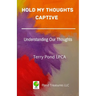 Hold My Thoughts Captive: Understanding Our Thoughts