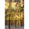 Healing Emotional Wounds: Thirty-Day Journal