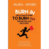 Burn In: Unlocking the Secrets to Work-Life Harmony, Personal Empowerment, and Sustainable Well-Being