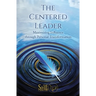 The Centered Leader: Maximizing Impact Through Personal Transformation