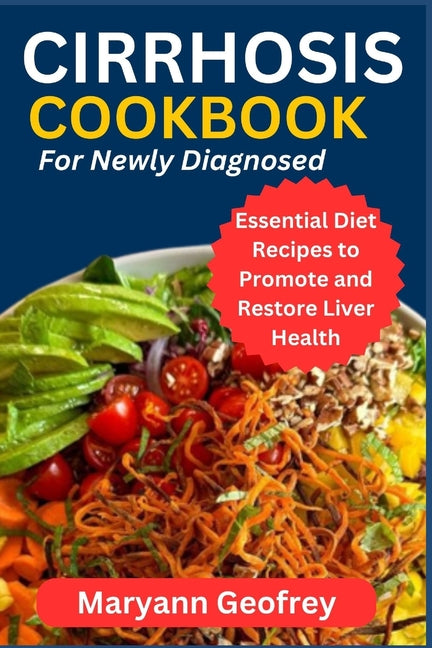 Cirrhosis Cookbook for Newly Diagnosed: Essential Diet Recipes to Promote and Restore Liver Health - Paperback by Books by splitShops