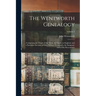 The Wentworth Genealogy: Comprising the Origin of the Name, the Family in England, and a Particular Account of Elder William Wentworth, the Emi