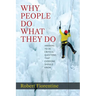 Why People Do What They Do Answers to 24 Critical Questions that Everyone Should Know