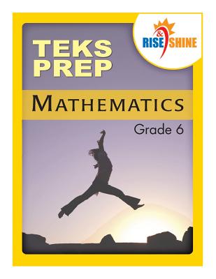 Rise & Shine TEKS Prep Grade 6 Mathematics - Paperback by Books by splitShops