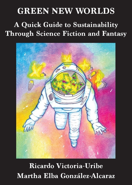 Green New Worlds: A Quick Guide to Sustainability Through Science Fiction and Fantasy - Paperback by Books by splitShops