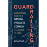 Guardrailing: Authentically Guide Your Natural Products Company from Spark to Sale