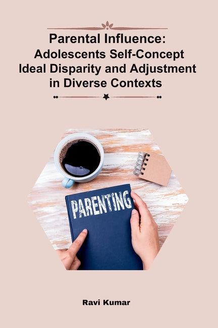 Parental Influence: Adolescents Self-Concept Ideal Disparity and Adjustment in Diverse Contexts - Paperback by Books by splitShops