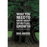 What You Need to Know about Spiritual Growth: 12 Lessons That Can Change Your Life