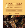 About Bees & Keeping Honeybees Without Treatments: For folks who just want to keep bees