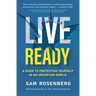 Live Ready: A Guide to Protecting Yourself In An Uncertain World
