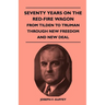 Seventy Years on the Red-Fire Wagon - From Tilden to Truman Through New Freedom and New Deal