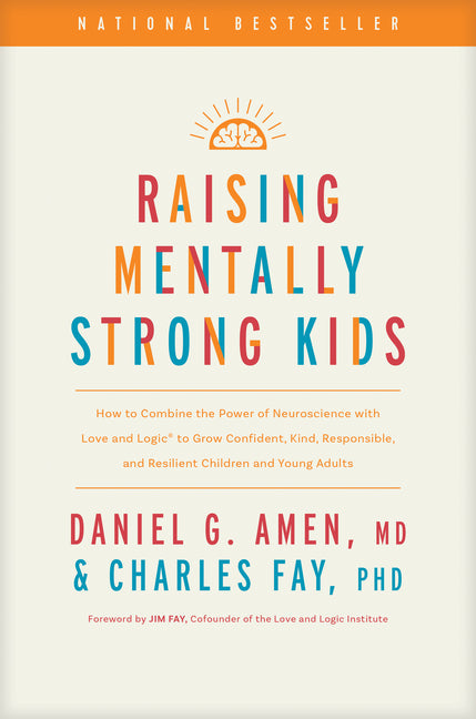 Raising Mentally Strong Kids: How to Combine the Power of Neuroscience with Love and Logic to Grow Confident, Kind, Responsible, and Resilient Child - Hardcover by Books by splitShops