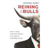 Reining in the Bulls: How to Stop Corporate Abuse in an Age of Unbridled Greed