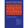 Human, All Too Human: A Book for Free Spirits (Revised Edition)