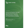 Advanced Satellite Remote Sensing Techniques for Meteorological, Climate and Hydroscience Studies