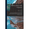 Texas and the Texans: or, Advance of the Anglo-Americans to the South-west; Including a History of Leading Events in Mexico, From the Conque