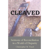 Cleaved: Sermons of reconciliation in a world of disparity