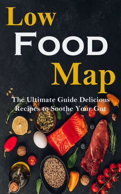 Low Food-map: the Ultimate Guide Delicious Recipes to Soothe Your Gut - Paperback by Books by splitShops