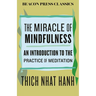 The Miracle of Mindfulness: An Introduction to the Practice of Meditation