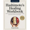 Hashimoto's Healing Workbook: The Practical 12-Week Plan to Reverse Thyroid Symptoms, Lose Stubborn Weight, and Finally Feel Like Yourself Again.