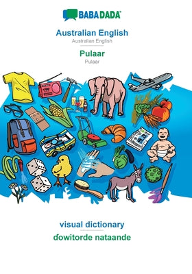 BABADADA, Australian English - Pulaar, visual dictionary - &#599;owitorde nataande: Australian English - Pulaar, visual dictionary - Paperback by Books by splitShops