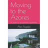 Moving to the Azores: A guide for prospective expatriates