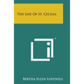 The Life of St. Cecilia
