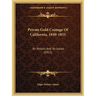 Private Gold Coinage Of California, 1849-1855: Its History And Its Issues (1913)