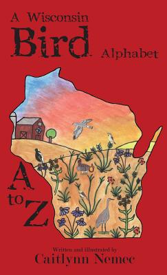 A Wisconsin Bird Alphabet - Hardcover by Books by splitShops