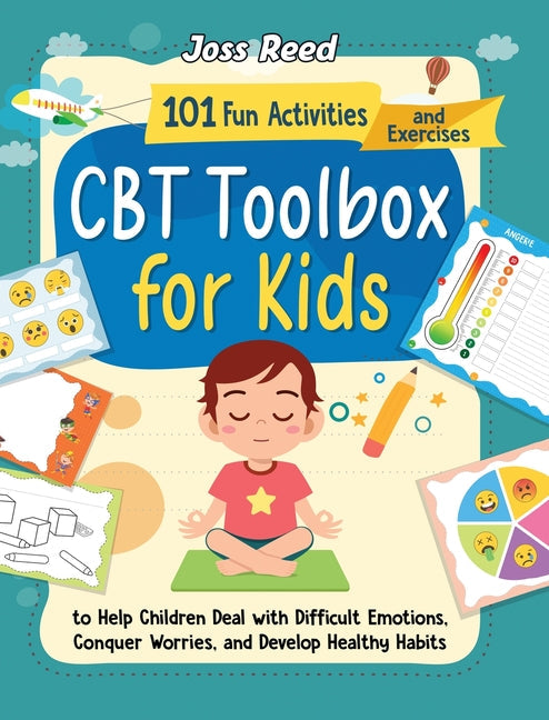 CBT Toolbox for Kids: 101 Fun Activities and Exercises to Help Children Deal with Difficult Emotions, Conquer Worries, and Develop Healthy H - Hardcover by Books by splitShops