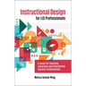 Instructional Design for LIS Professionals: A Guide for Teaching Librarians and Information Science Professionals