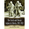 The Czech and Slovak Legion in Siberia, 1917-1922