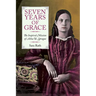Seven Years of Grace: The Inspired Mission of Achsa W. Sprague