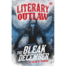 Literary Outlaw #20: The Bleak December