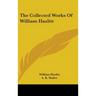 The Collected Works Of William Hazlitt