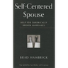 Self-Centered Spouse: Help for Chronically Broken Marriages